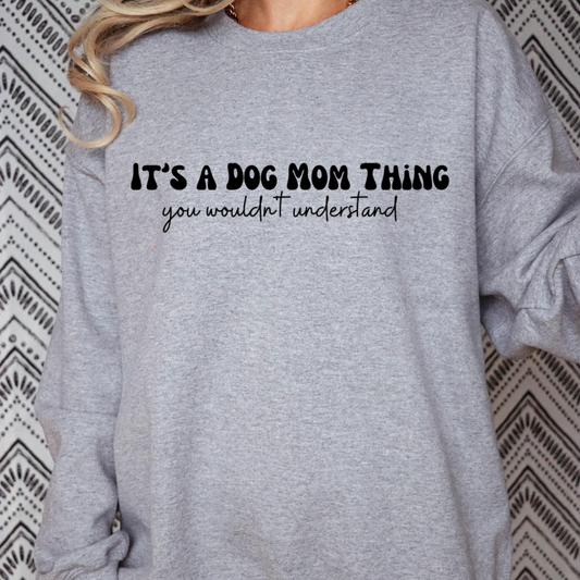 It's a Dog Mom Thing Crewneck Sweatshirt